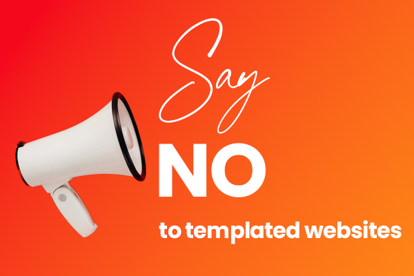 Say no to templated websites