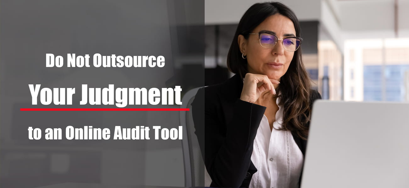 Do Not Outsource Your Judgment to an Online Audit Tool